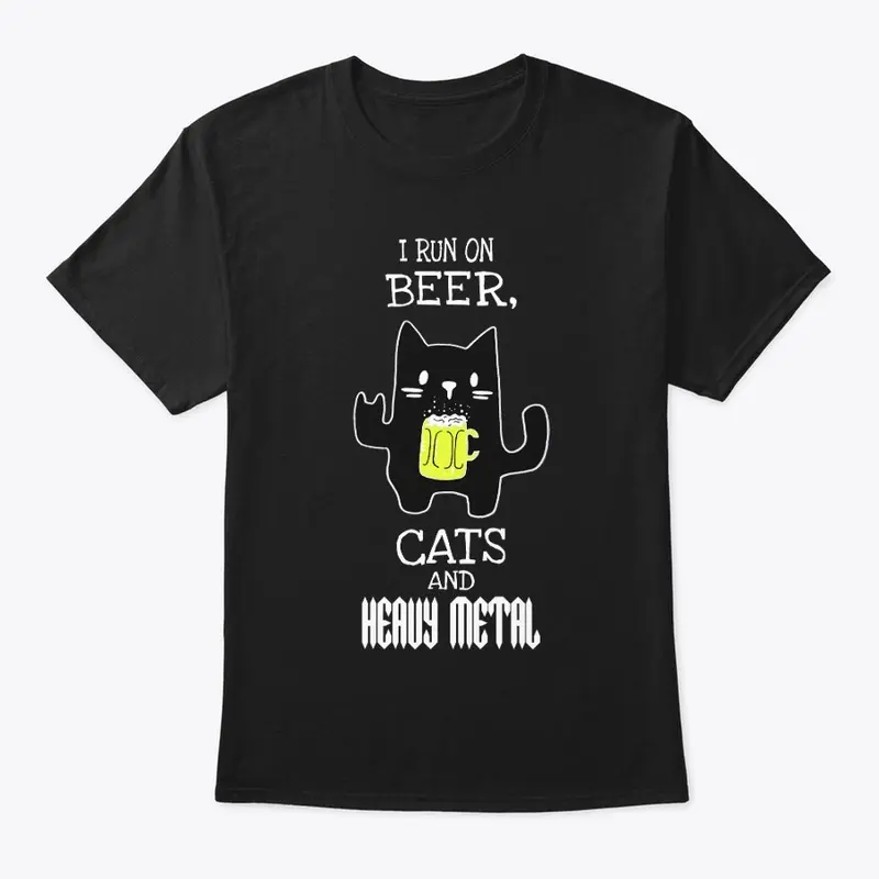 I Run On Beer, Cats and Heavy Metal